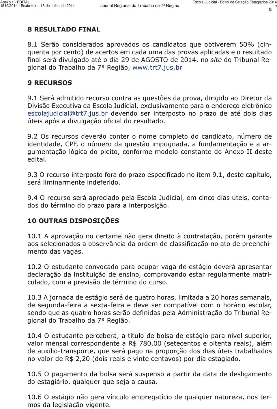 site do Tribunal Regional do Trabalho da 7ª Região, www.trt7.jus.br 9 RECURSOS 9.