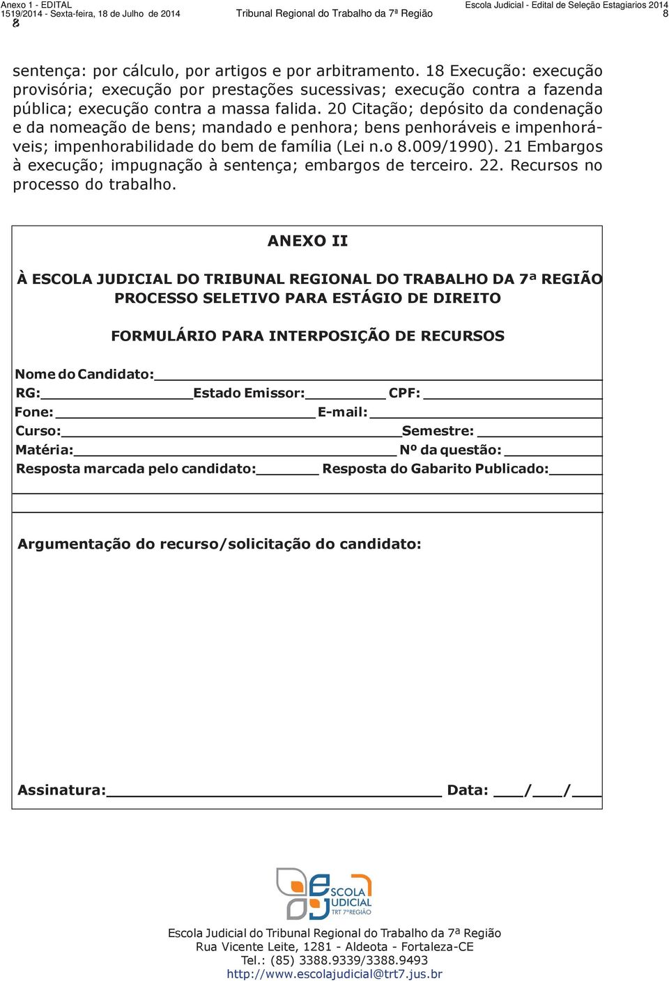 20 Citação; depósito da condenação e da nomeação de bens; mandado e penhora; bens penhoráveis e impenhoráveis; impenhorabilidade do bem de família (Lei n.o 8.009/1990).