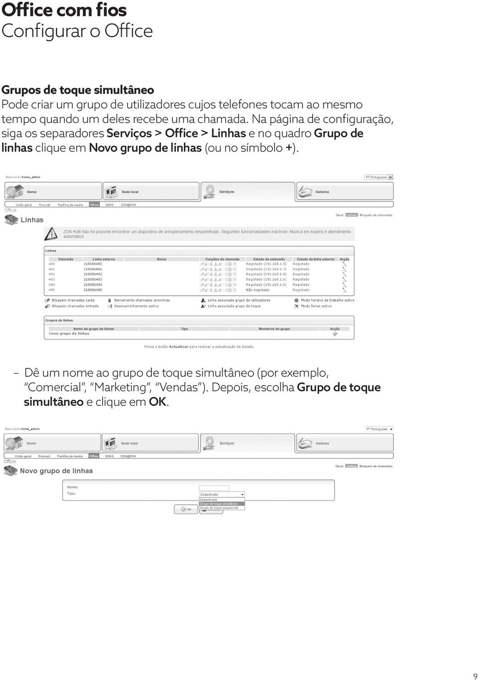 Na página de configuração, siga os separadores Serviços > Office > Linhas e no quadro Grupo de linhas clique em