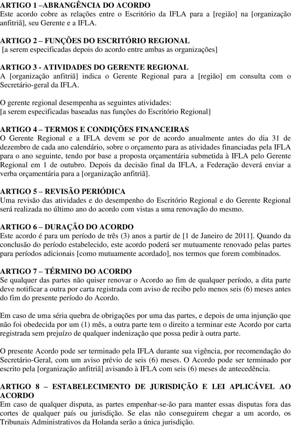 Regional para a [região] em consulta com o Secretário-geral da IFLA.