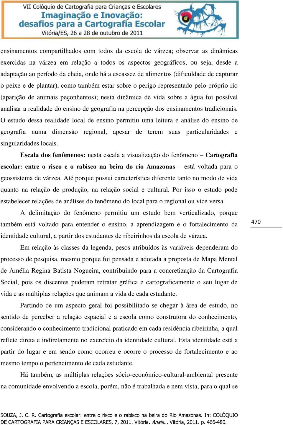 sobre a água foi possível analisar a realidade do ensino de geografia na percepção dos ensinamentos tradicionais.