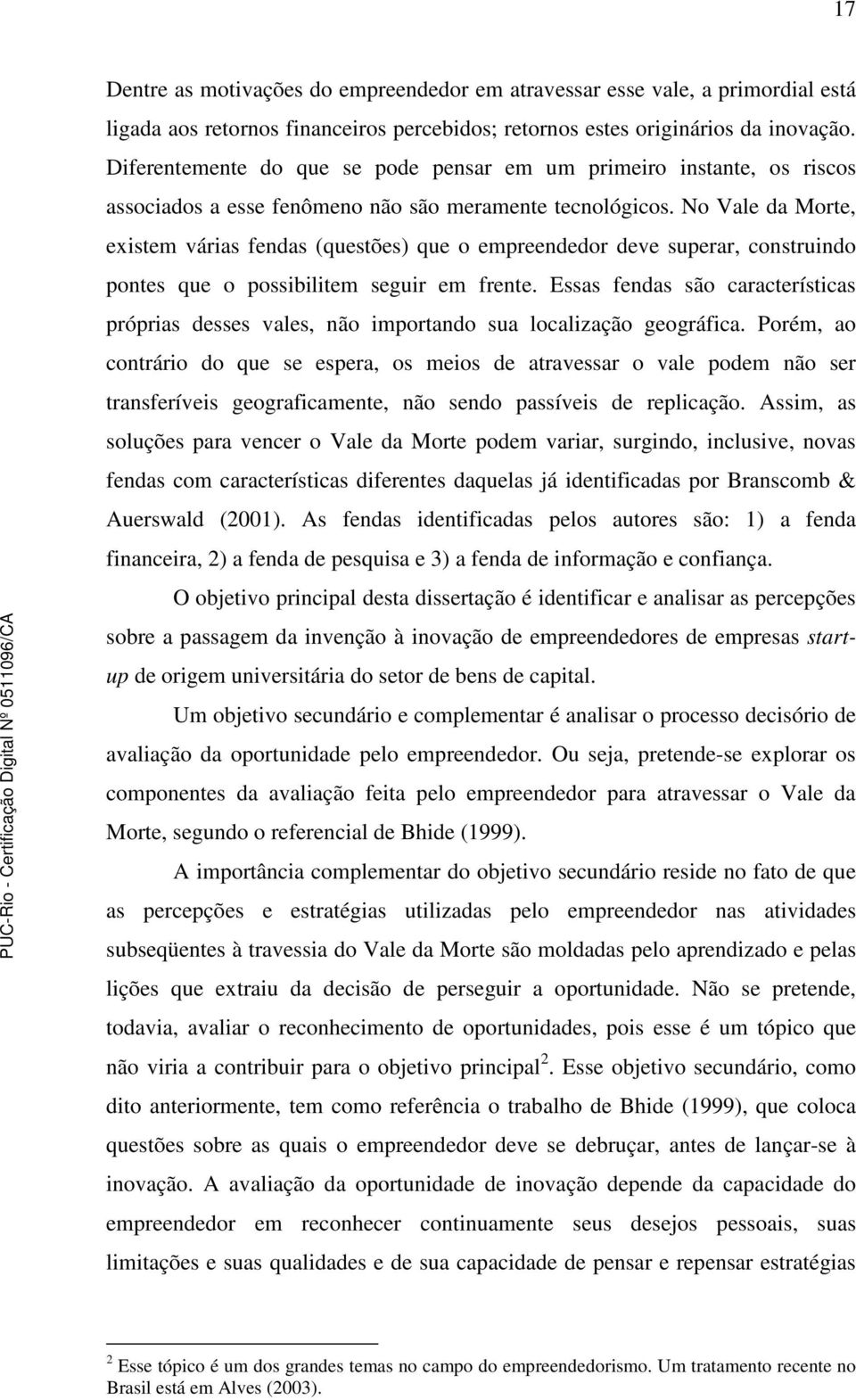 No Vale da Morte, existem várias fendas (questões) que o empreendedor deve superar, construindo pontes que o possibilitem seguir em frente.