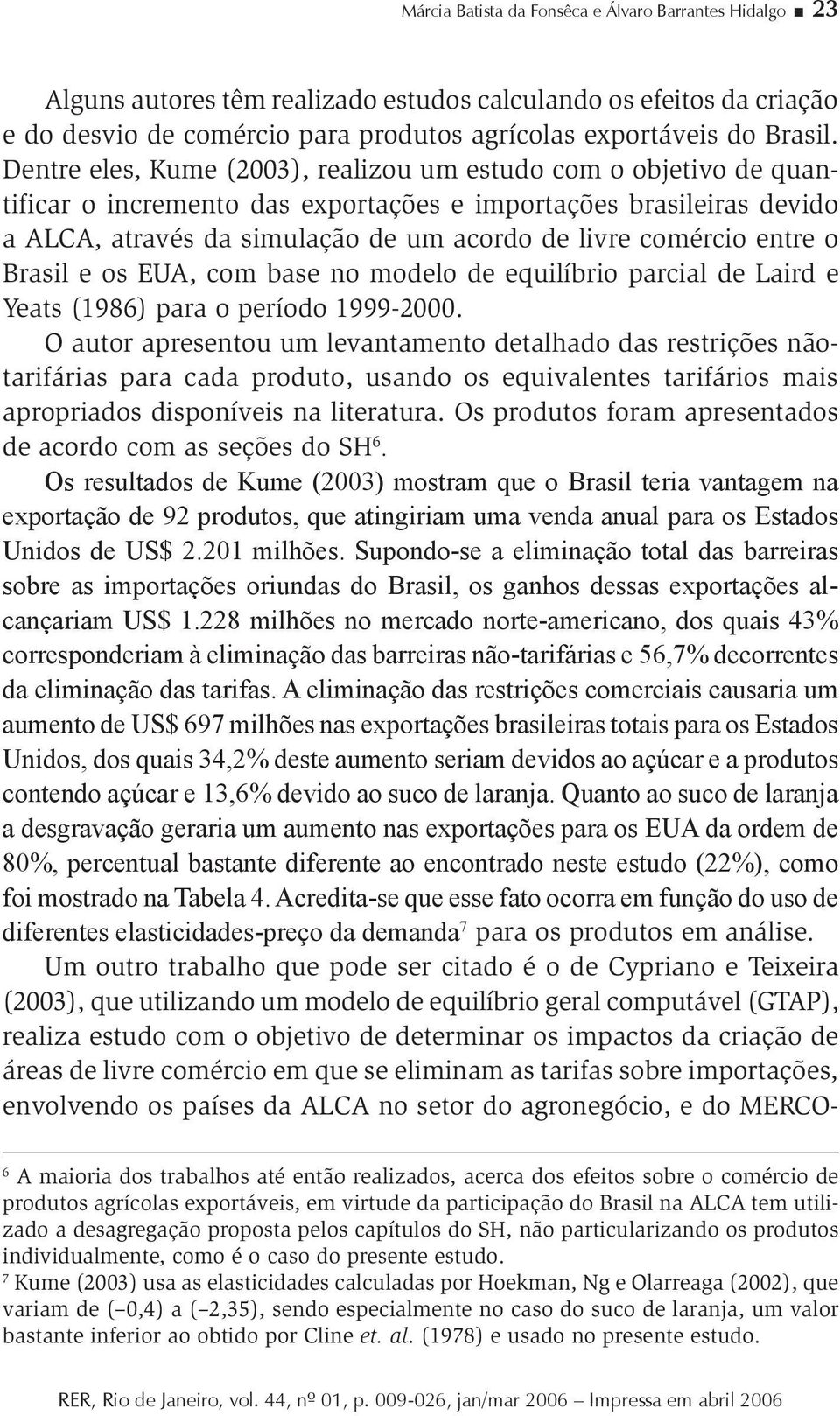 entre o Brasil e os EUA, com base no modelo de equilíbrio parcial de Laird e Yeats (1986) para o período 1999-2000.