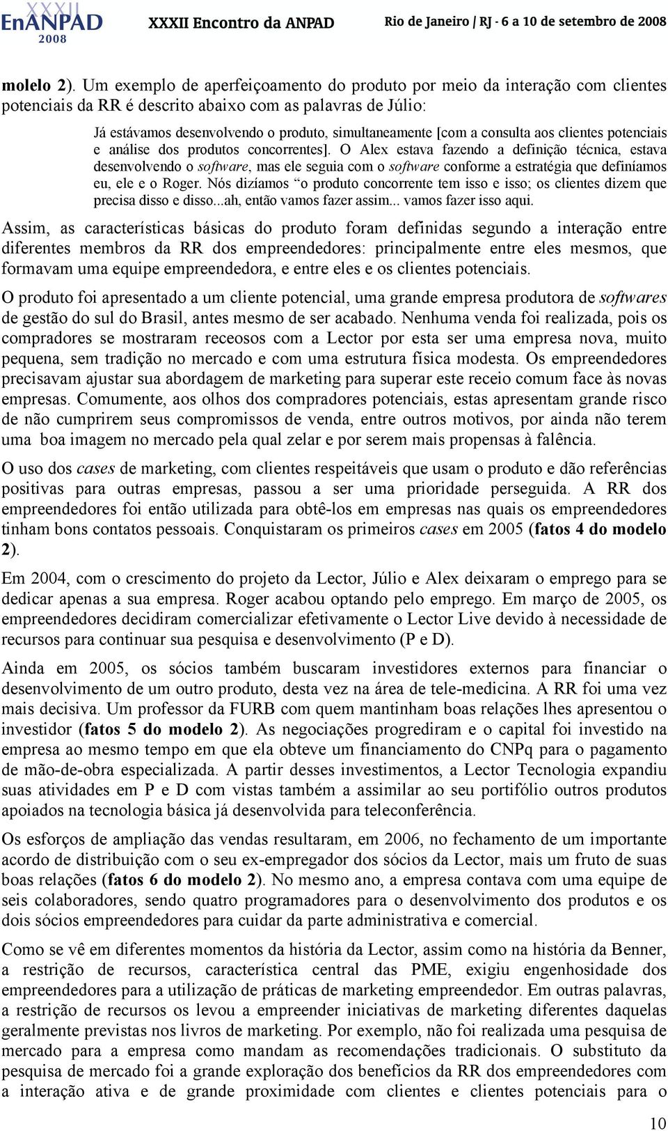 consulta aos clientes potenciais e análise dos produtos concorrentes].