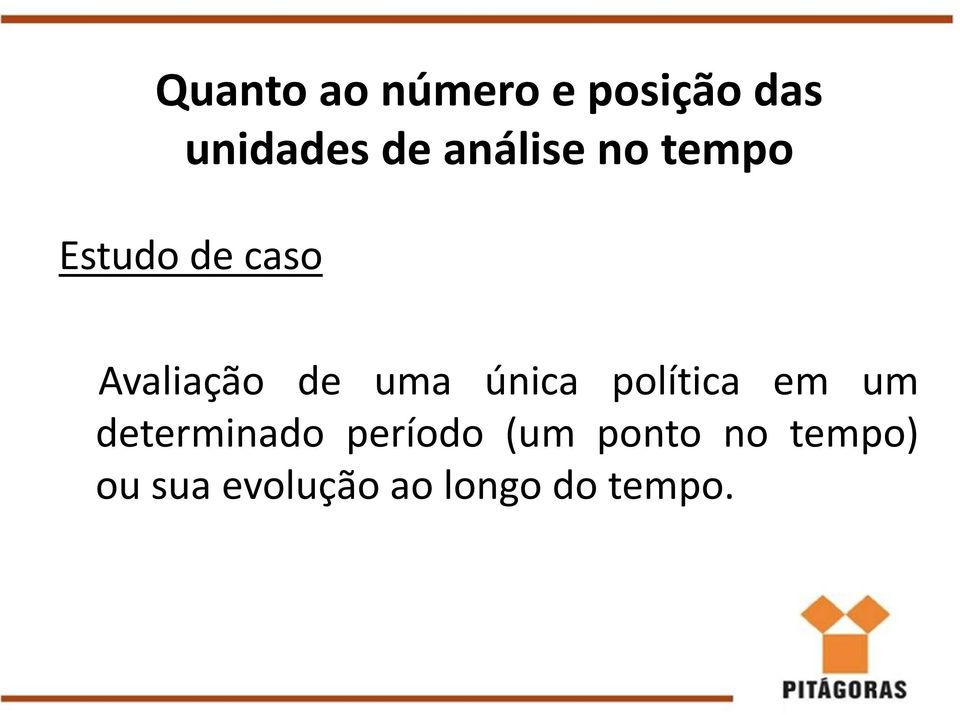 uma única política em um determinado período