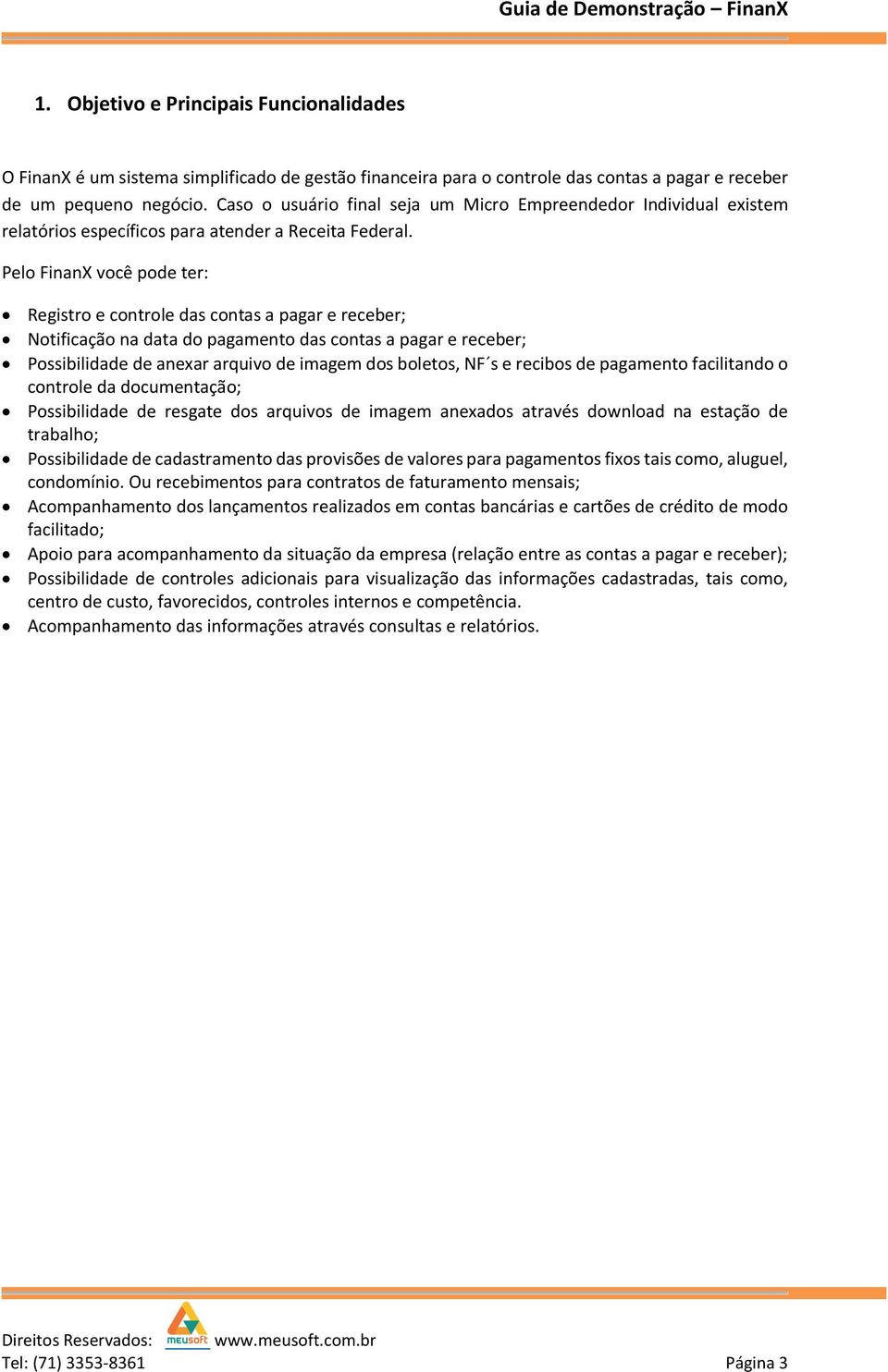 Pelo FinanX você pode ter: Registro e controle das contas a pagar e receber; Notificação na data do pagamento das contas a pagar e receber; Possibilidade de anexar arquivo de imagem dos boletos, NF s