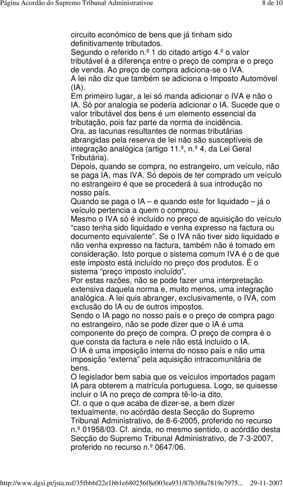 Em primeiro lugar, a lei só manda adicionar o IVA e não o IA. Só por analogia se poderia adicionar o IA.