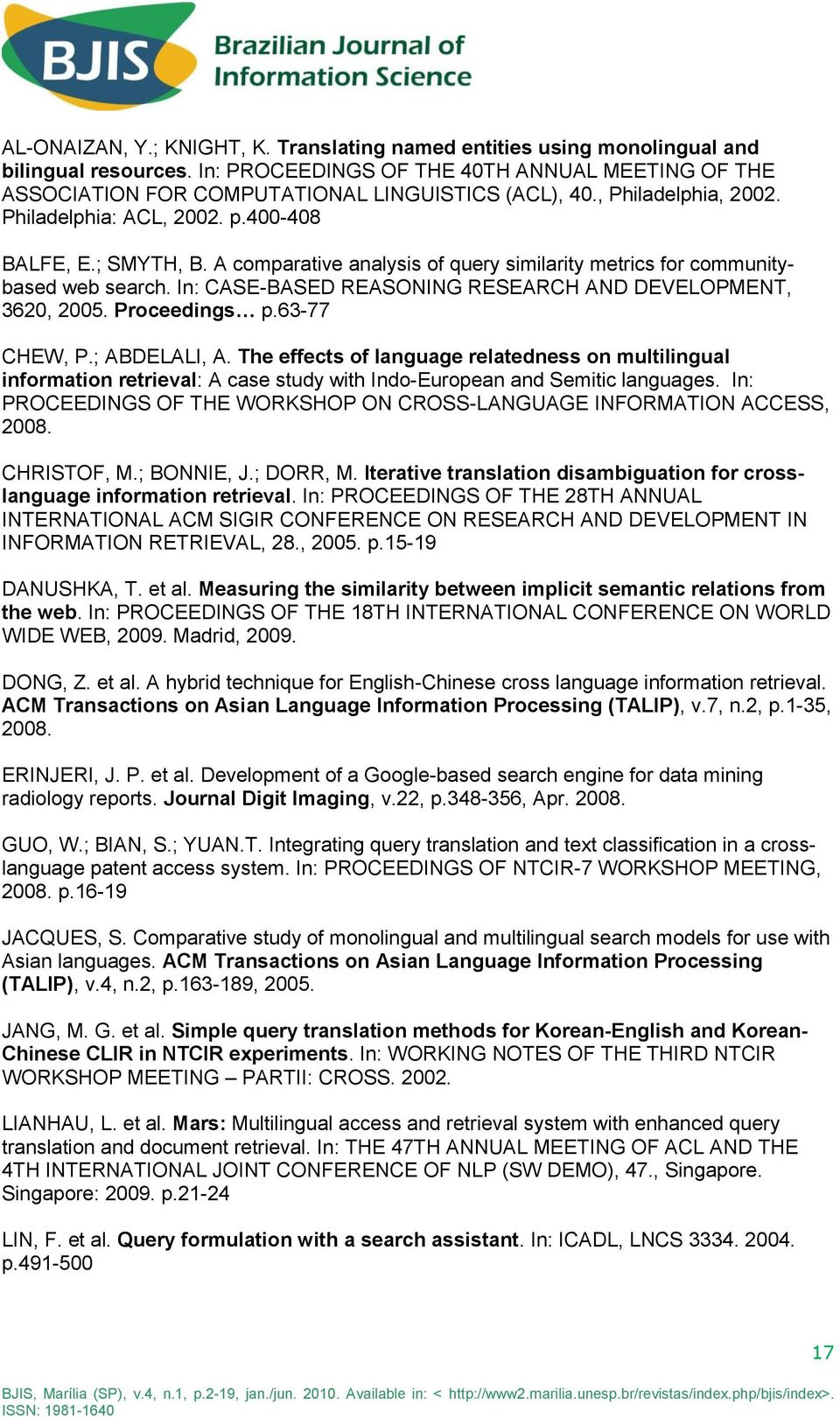 In: CASE-BASED REASONING RESEARCH AND DEVELOPMENT, 3620, 2005. Proceedings p.63-77 CHEW, P.; ABDELALI, A.