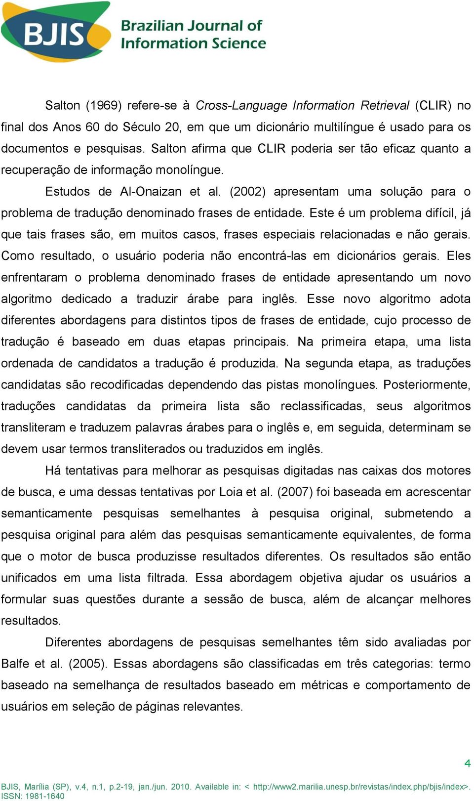 (2002) apresentam uma solução para o problema de tradução denominado frases de entidade.