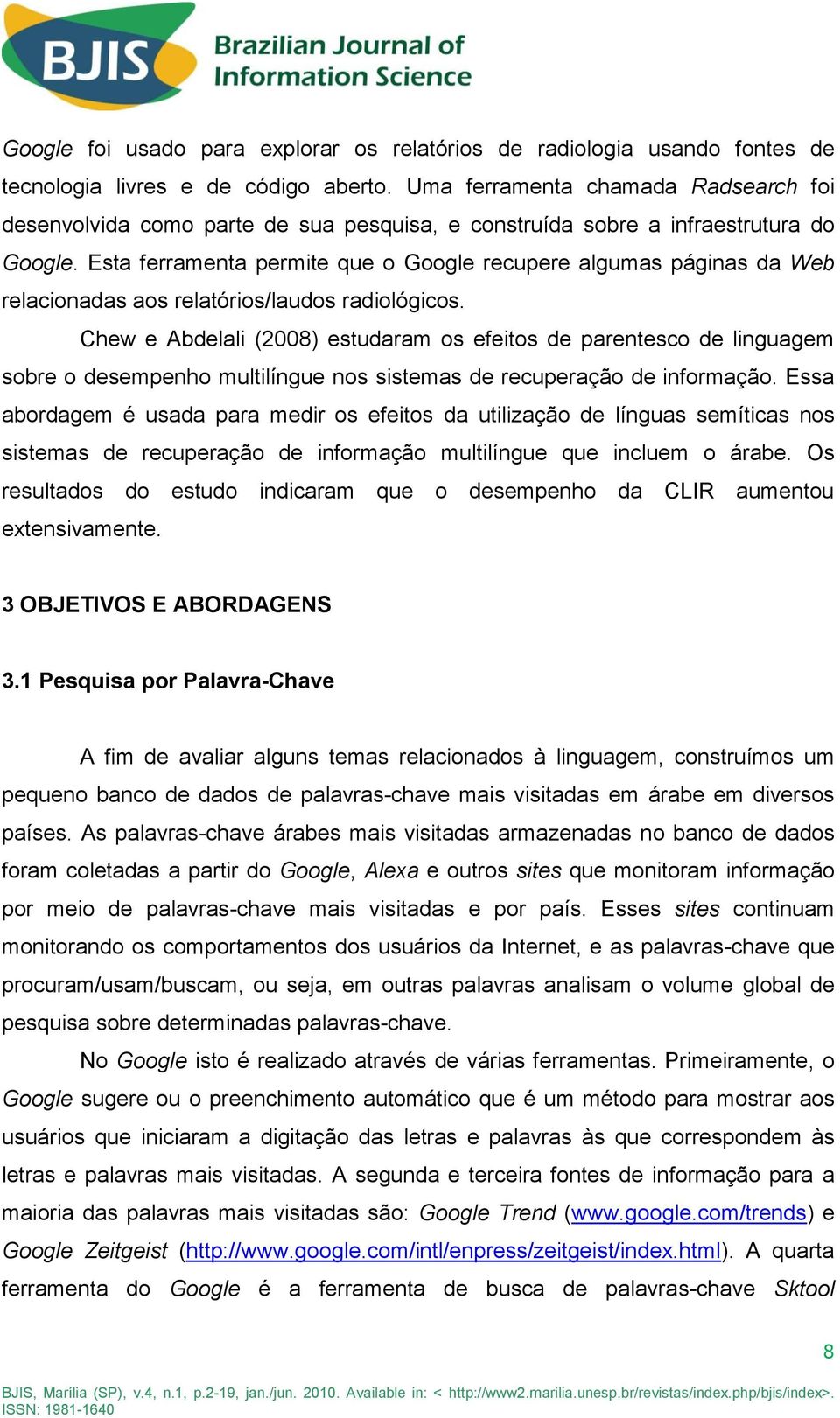 Esta ferramenta permite que o Google recupere algumas páginas da Web relacionadas aos relatórios/laudos radiológicos.