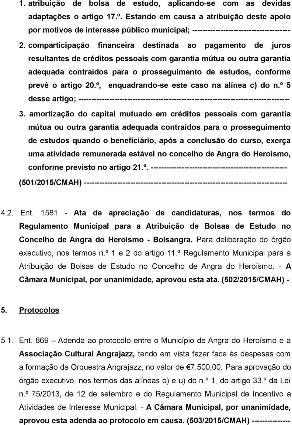 comparticipação financeira destinada ao pagamento de juros resultantes de créditos pessoais com garantia mútua ou outra garantia adequada contraídos para o prosseguimento de estudos, conforme prevê o