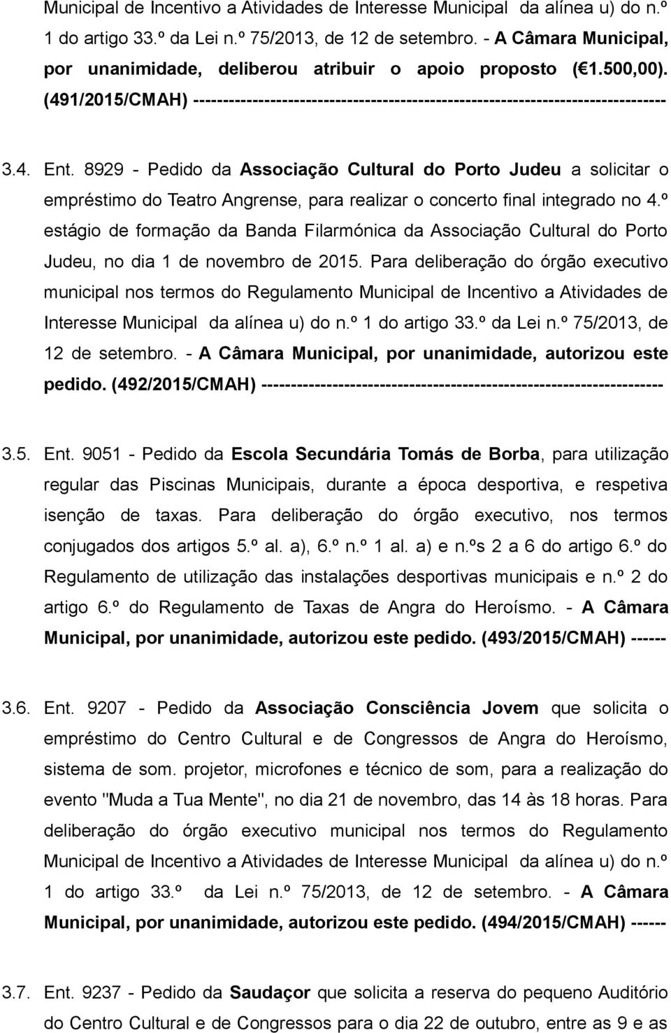 8929 - Pedido da Associação Cultural do Porto Judeu a solicitar o empréstimo do Teatro Angrense, para realizar o concerto final integrado no 4.