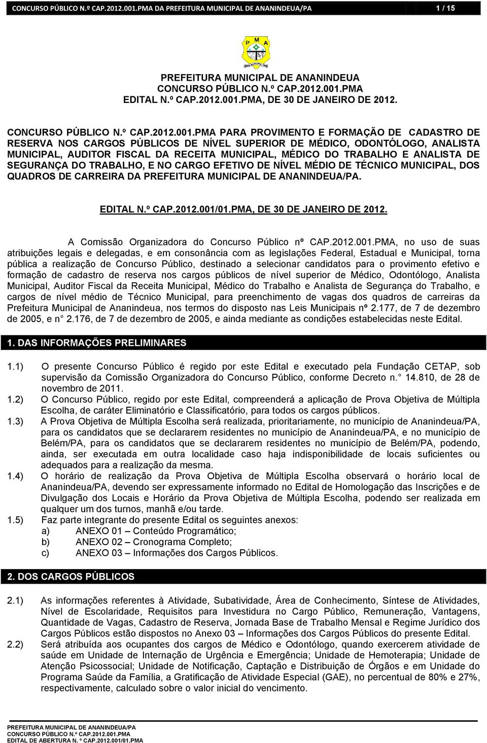 DE SEGURANÇA DO TRABALHO, E NO CARGO EFETIVO DE NÍVEL MÉDIO DE TÉCNICO MUNICIPAL, DOS QUADROS DE CARREIRA DA. EDITAL N.º CAP.2012.001/01.PMA, DE 30 DE JANEIRO DE 2012.