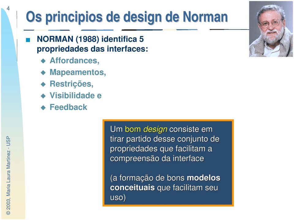 design consiste em tirar partido desse conjunto de propriedades que facilitam a