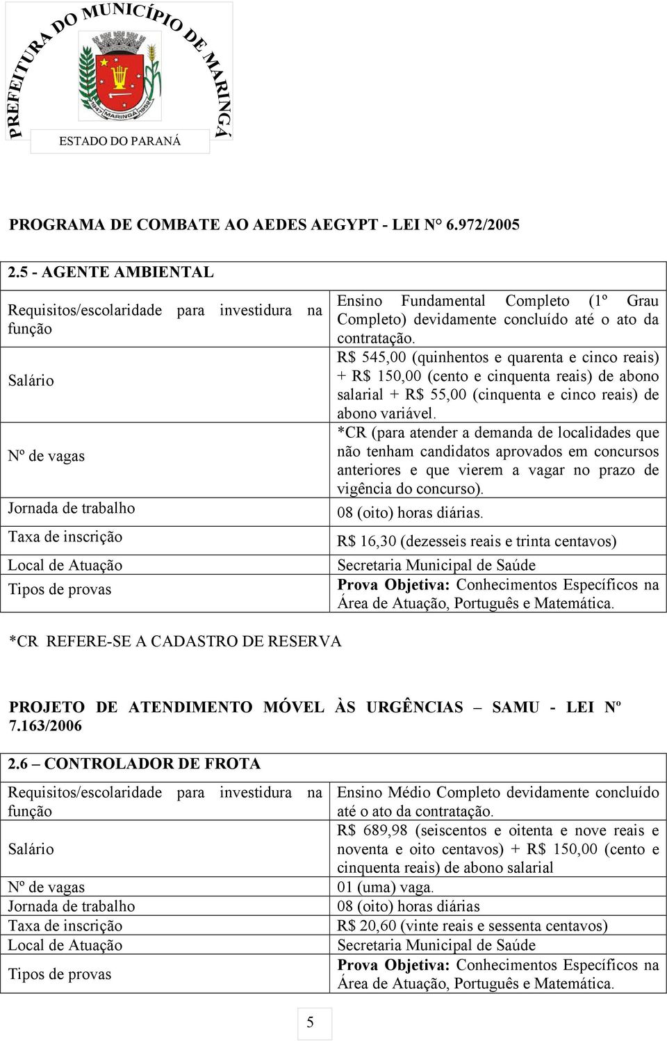 Completo) devidamente concluído até o ato da contratação.