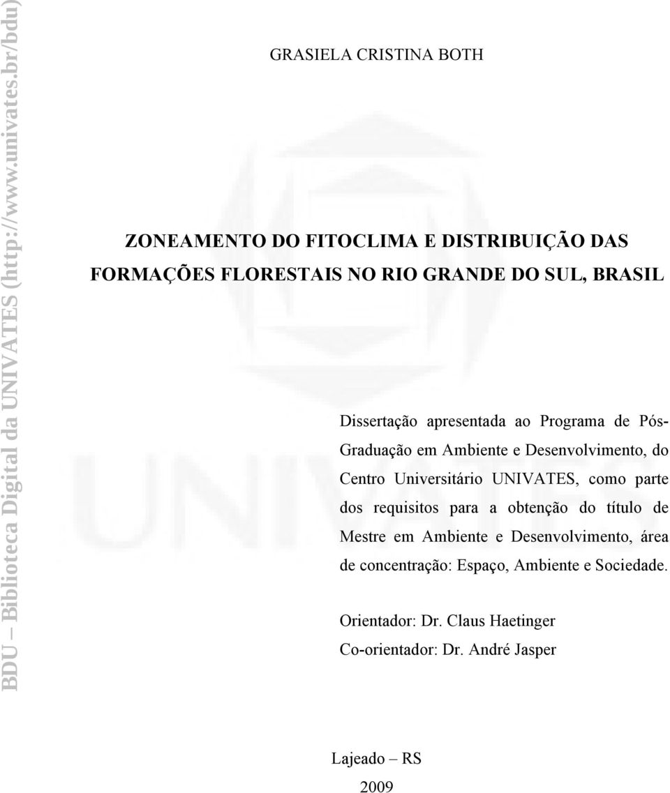 Universitário UNIVATES, como parte dos requisitos para a obtenção do título de Mestre em Ambiente e