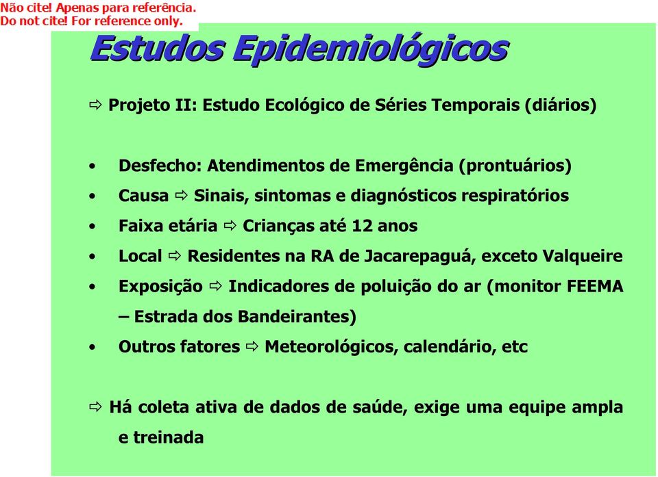 Residentes na RA de Jacarepaguá, exceto Valqueire Exposição Indicadores de poluição do ar (monitor FEEMA Estrada dos