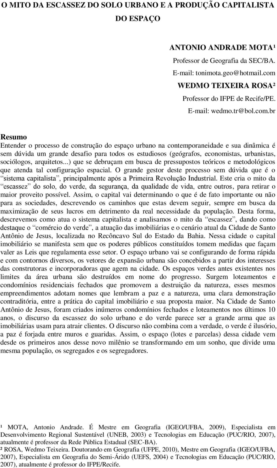 grande desafio para todos os estudiosos (geógrafos, economistas, urbanistas, sociólogos, arquitetos.