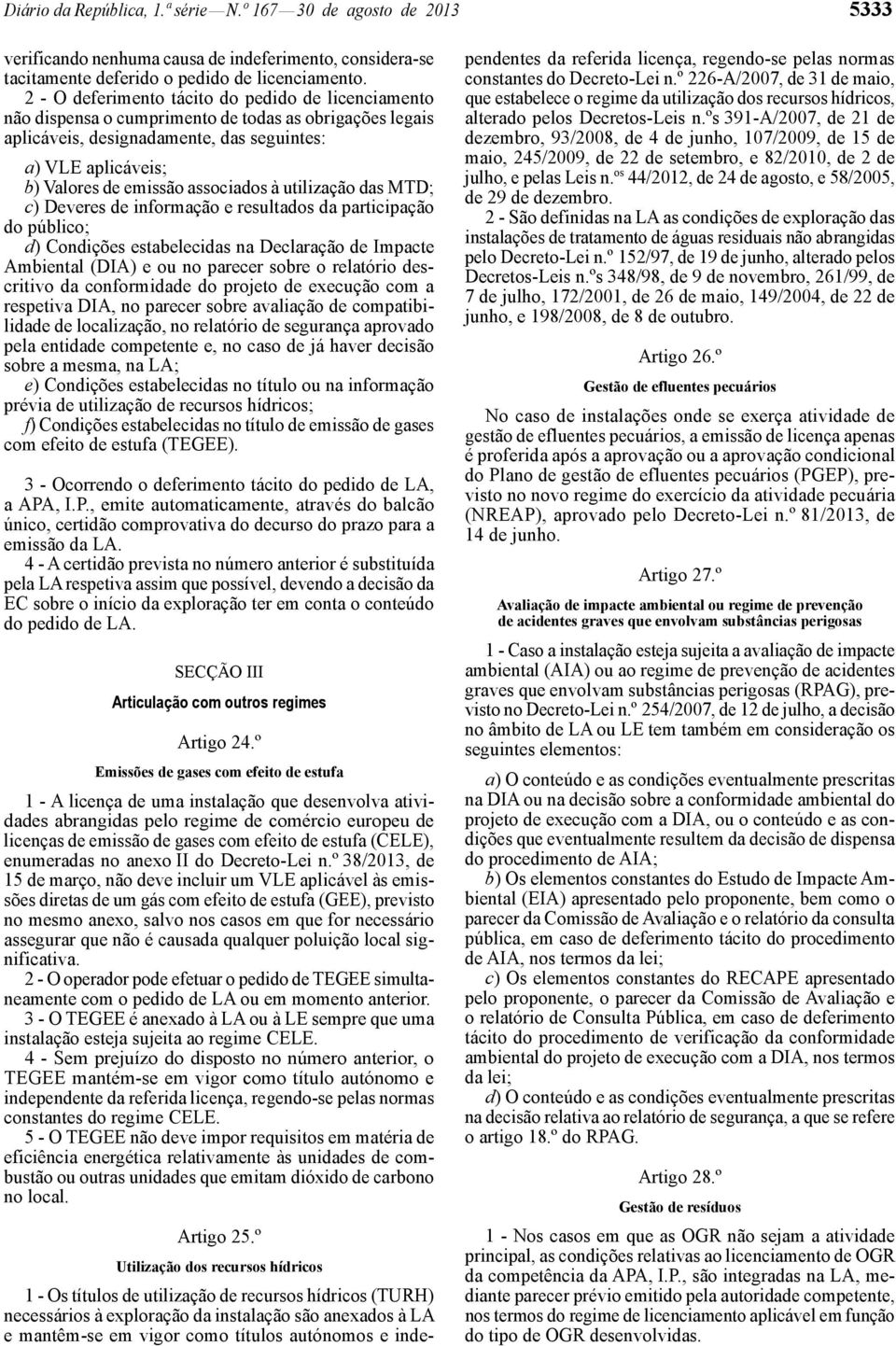 associados à utilização das MTD; c) Deveres de informação e resultados da participação do público; d) Condições estabelecidas na Declaração de Impacte Ambiental (DIA) e ou no parecer sobre o