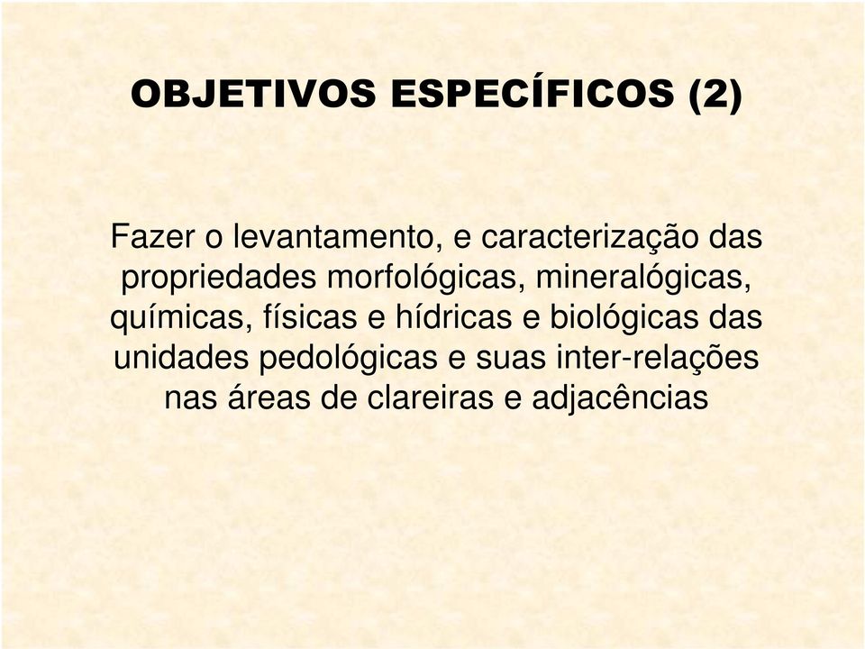 mineralógicas, químicas, físicas e hídricas e biológicas