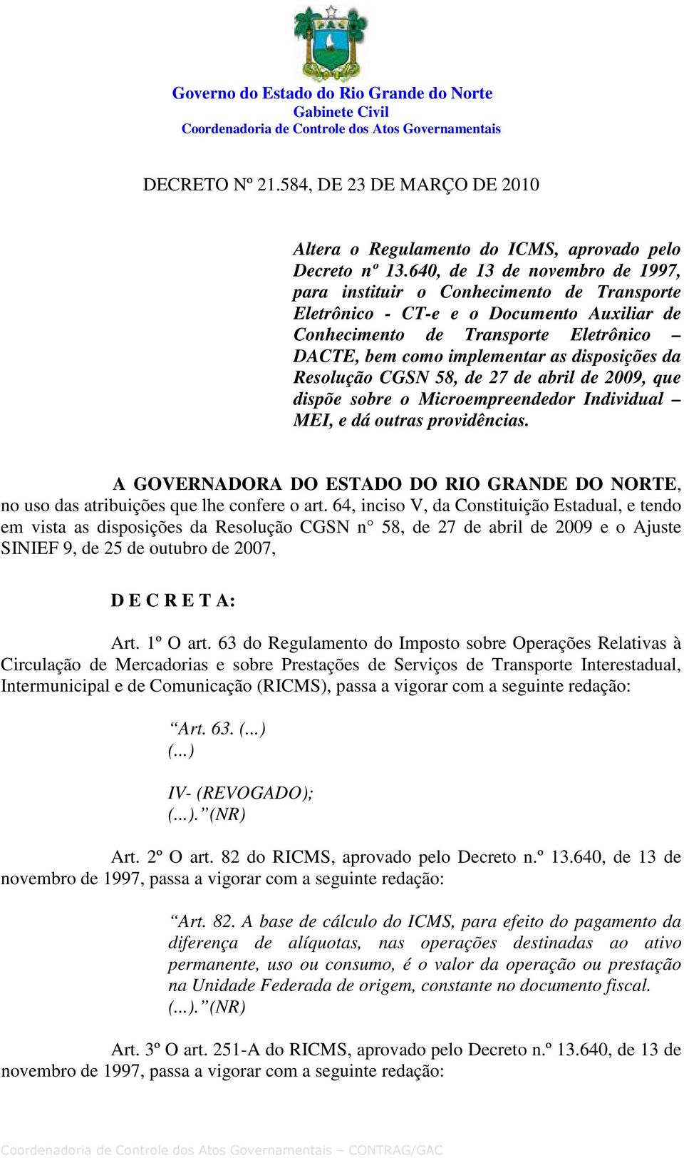 640, de 13 de novembro de 1997, para instituir o Conhecimento de Transporte Eletrônico - CT-e e o Documento Auxiliar de Conhecimento de Transporte Eletrônico DACTE, bem como implementar as