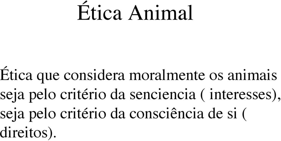 critério da senciencia ( interesses),