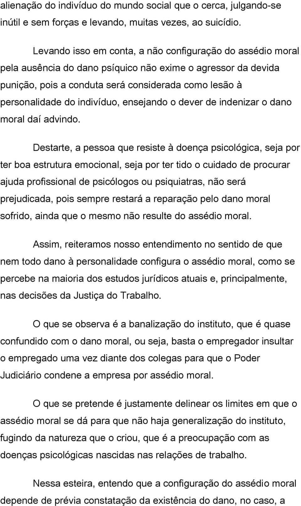 indivíduo, ensejando o dever de indenizar o dano moral daí advindo.