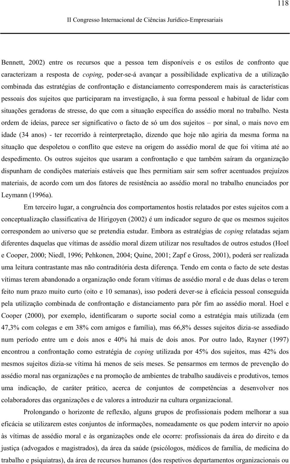 situações geradoras de stresse, do que com a situação específica do assédio moral no trabalho.