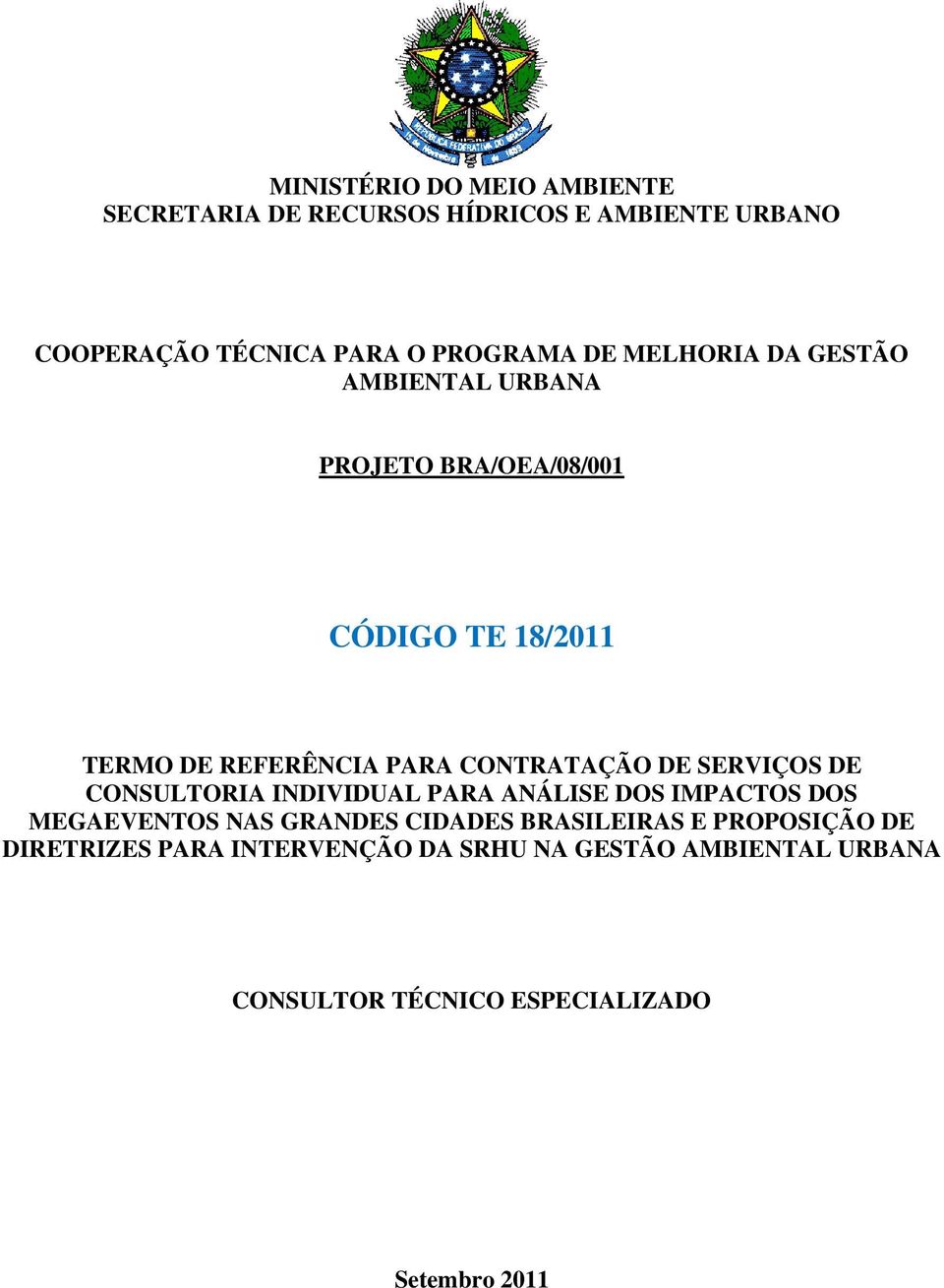 SERVIÇOS DE CONSULTORIA INDIVIDUAL PARA ANÁLISE DOS IMPACTOS DOS MEGAEVENTOS NAS GRANDES CIDADES BRASILEIRAS E