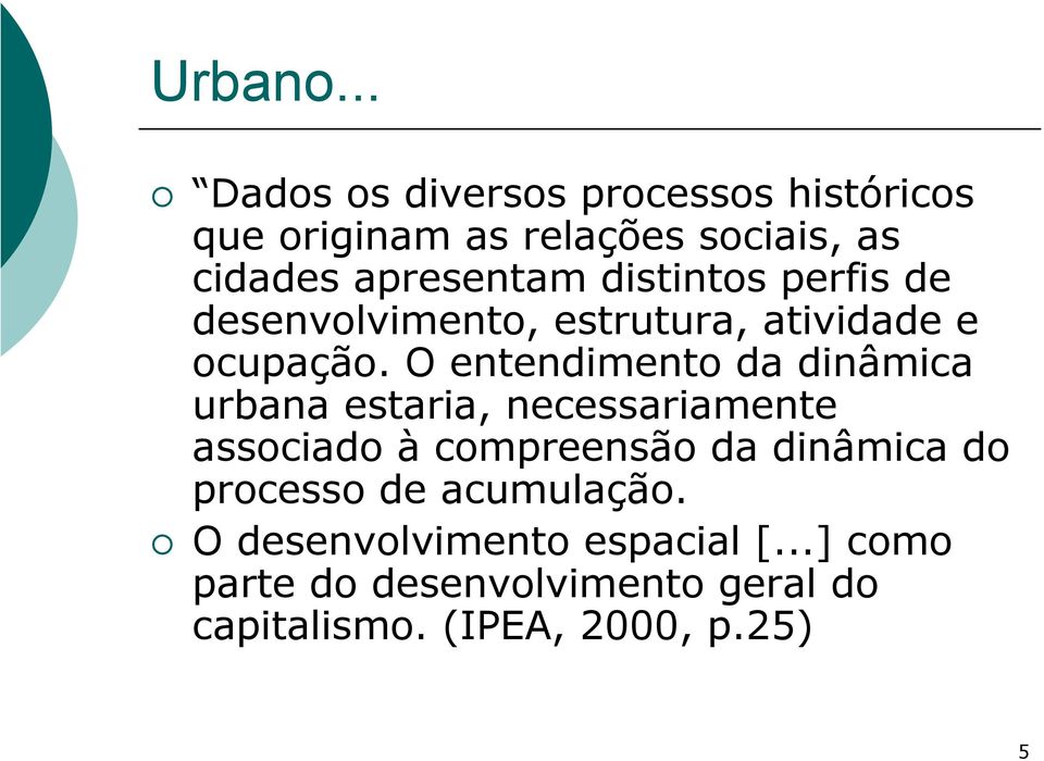 distintos perfis de desenvolvimento, estrutura, atividade e ocupação.