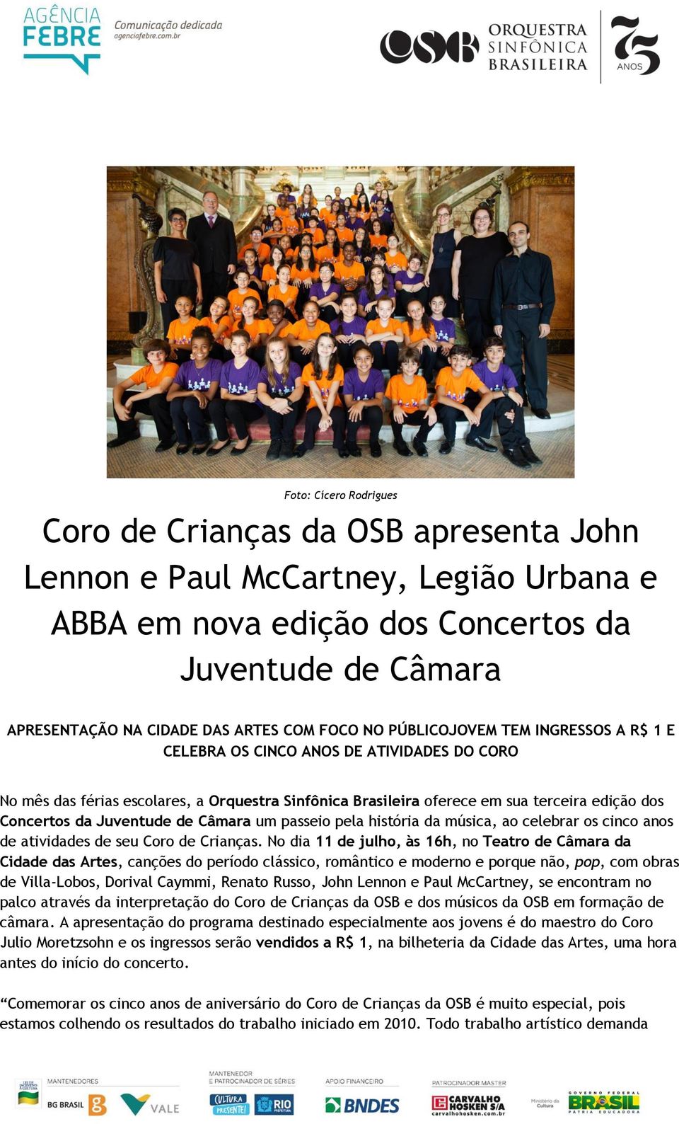 Juventude de Câmara um passeio pela história da música, ao celebrar os cinco anos de atividades de seu Coro de Crianças.