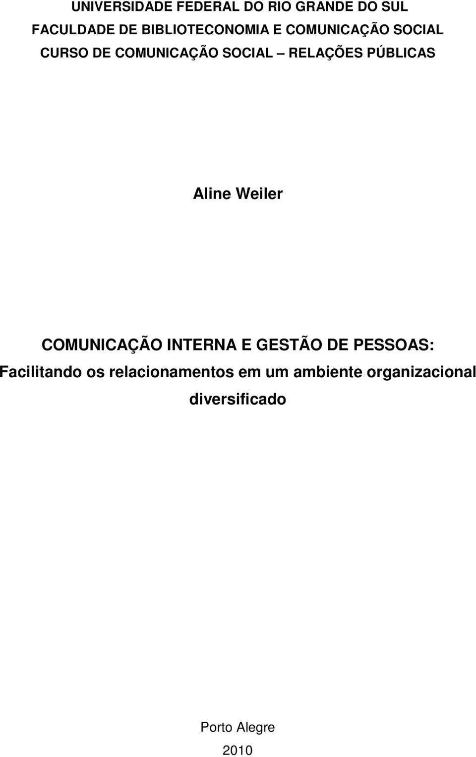 RELAÇÕES PÚBLICAS Aline Weiler COMUNICAÇÃO INTERNA E GESTÃO DE PESSOAS: