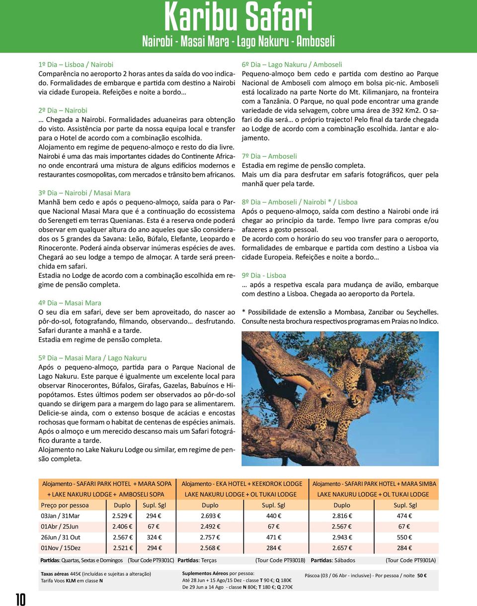 Assistência por parte da nossa equipa local e transfer para o Hotel de acordo com a combinação escolhida. Alojamento em regime de pequeno-almoço e resto do dia livre.