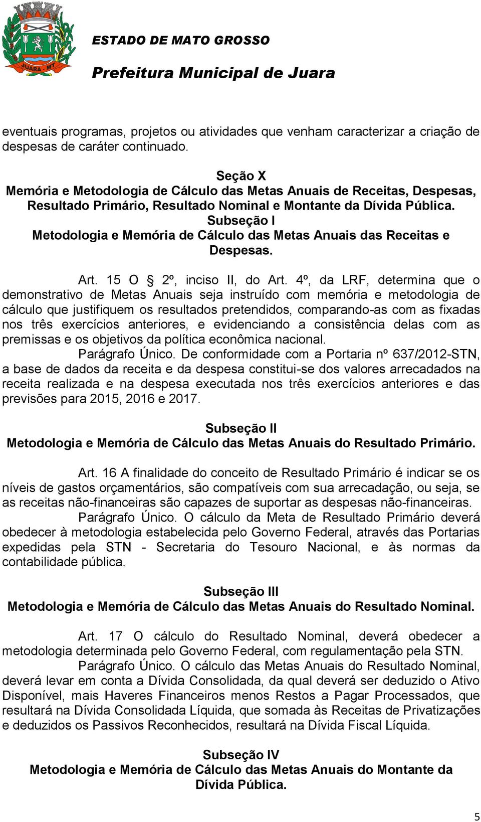 Subseção I Metodologia e Memória de Cálculo das Metas Anuais das Receitas e Despesas. Art. 15 O 2º, inciso II, do Art.