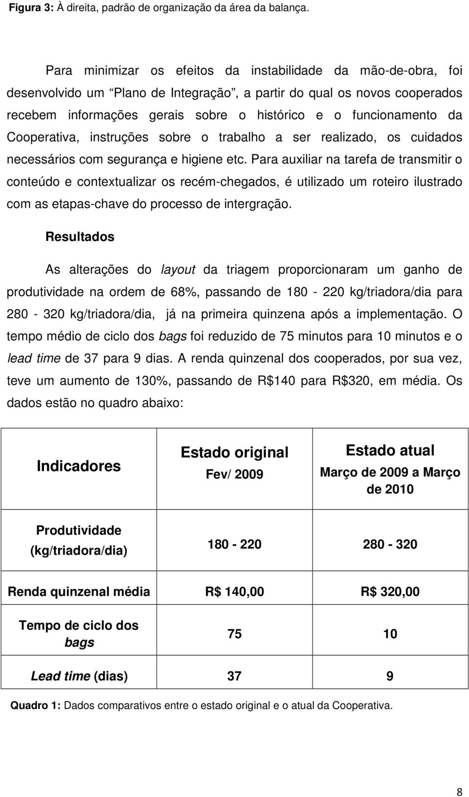 ncssáris c sgurança higin tc. Para auxiliar na tarfa transitir cntú cntxtualizar s rcé-chgas, é utiliza u rtir ilustra c as tapas-chav prcss intrgraçã.