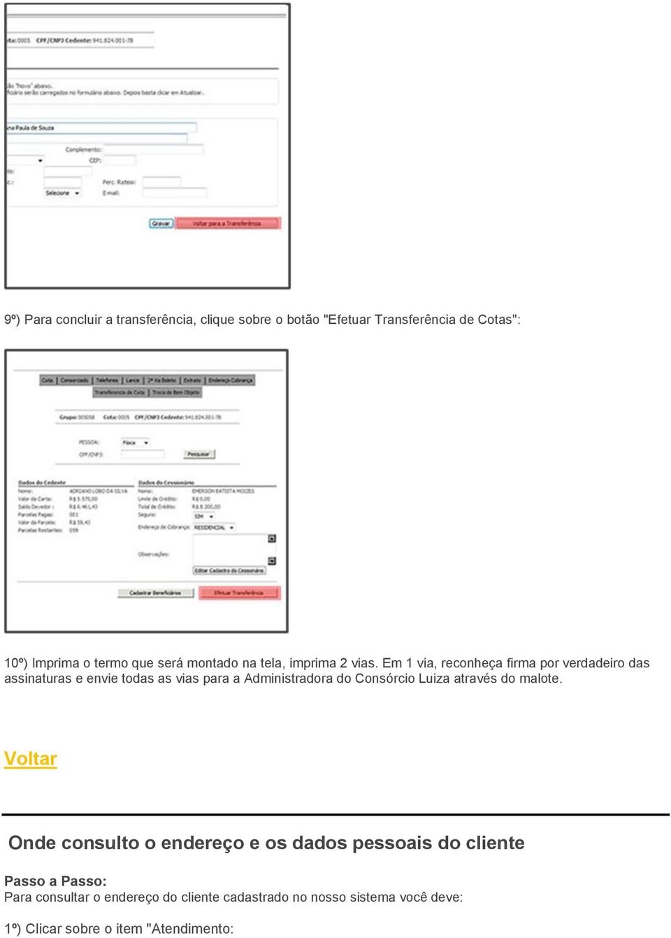 Em 1 via, reconheça firma por verdadeiro das assinaturas e envie todas as vias para a Administradora do Consórcio Luiza