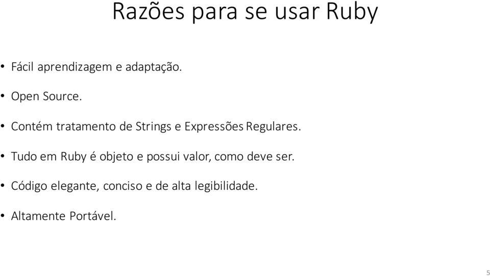 Contém tratamento de Strings e Expressões Regulares.