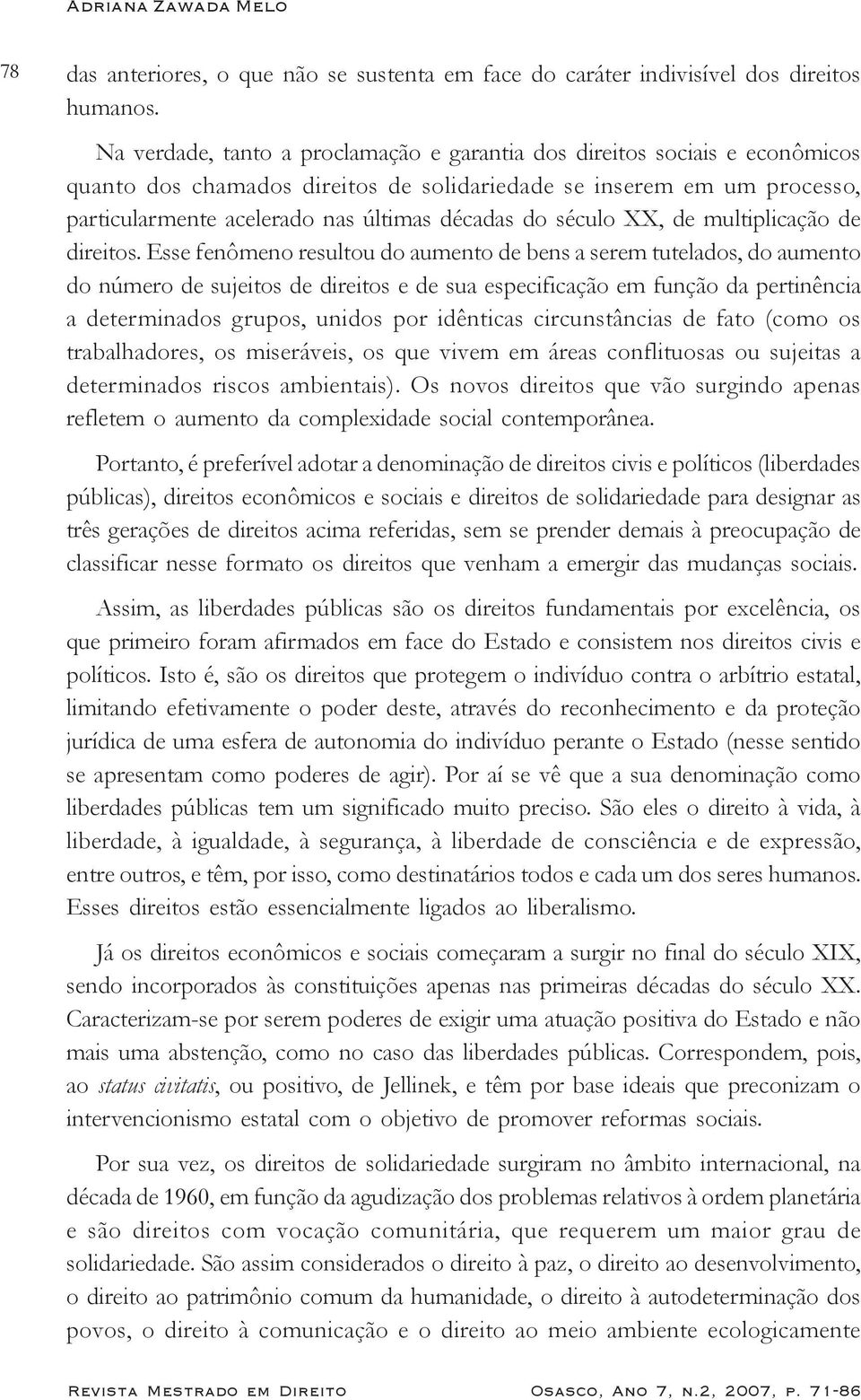 século XX, de multiplicação de direitos.