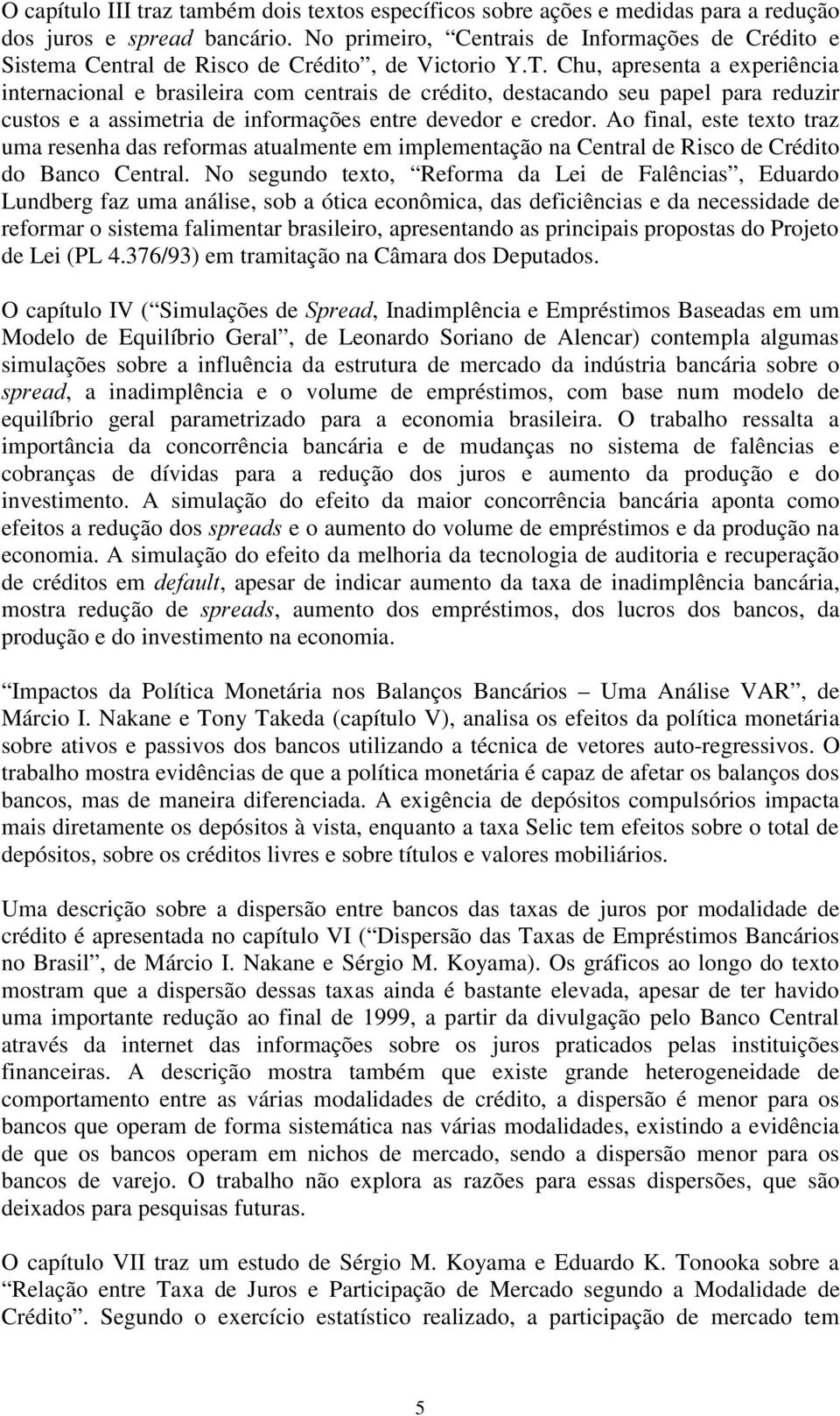 Chu, apresenta a experiência internacional e brasileira com centrais de crédito, destacando seu papel para reduzir custos e a assimetria de informações entre devedor e credor.