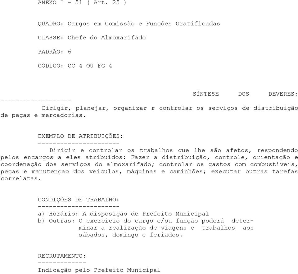 os serviços de distribuição de peças e mercadorias.