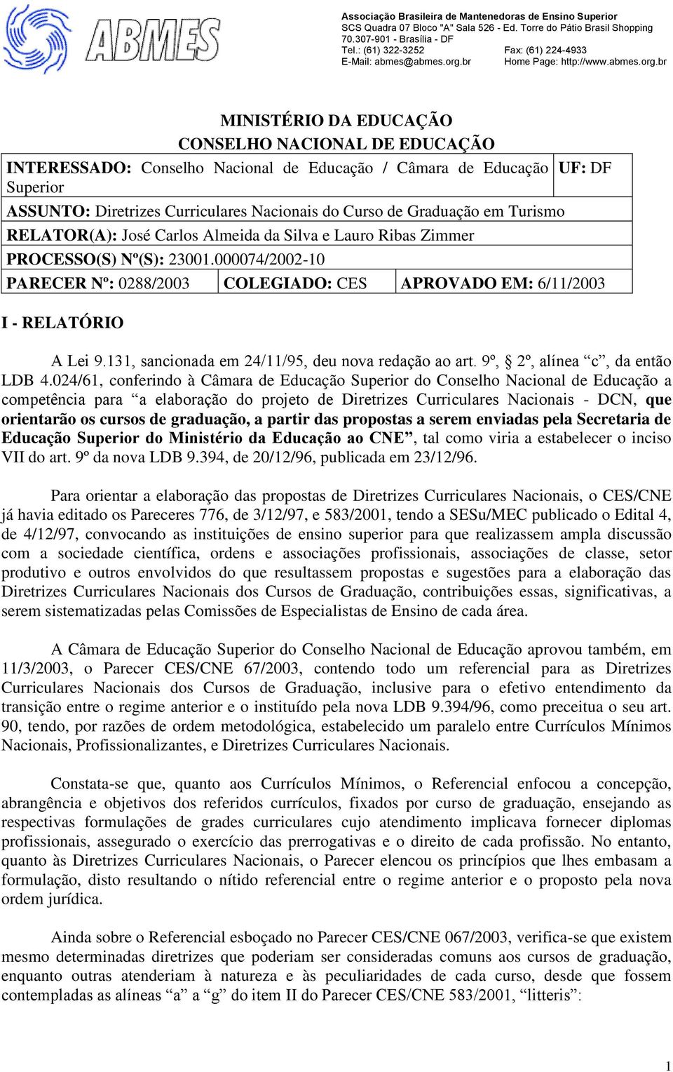 131, sancionada em 24/11/95, deu nova redação ao art. 9º, 2º, alínea c, da então LDB 4.