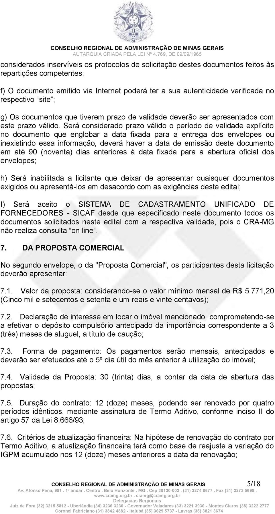 Será considerado prazo válido o período de validade explícito no documento que englobar a data fixada para a entrega dos envelopes ou inexistindo essa informação, deverá haver a data de emissão deste