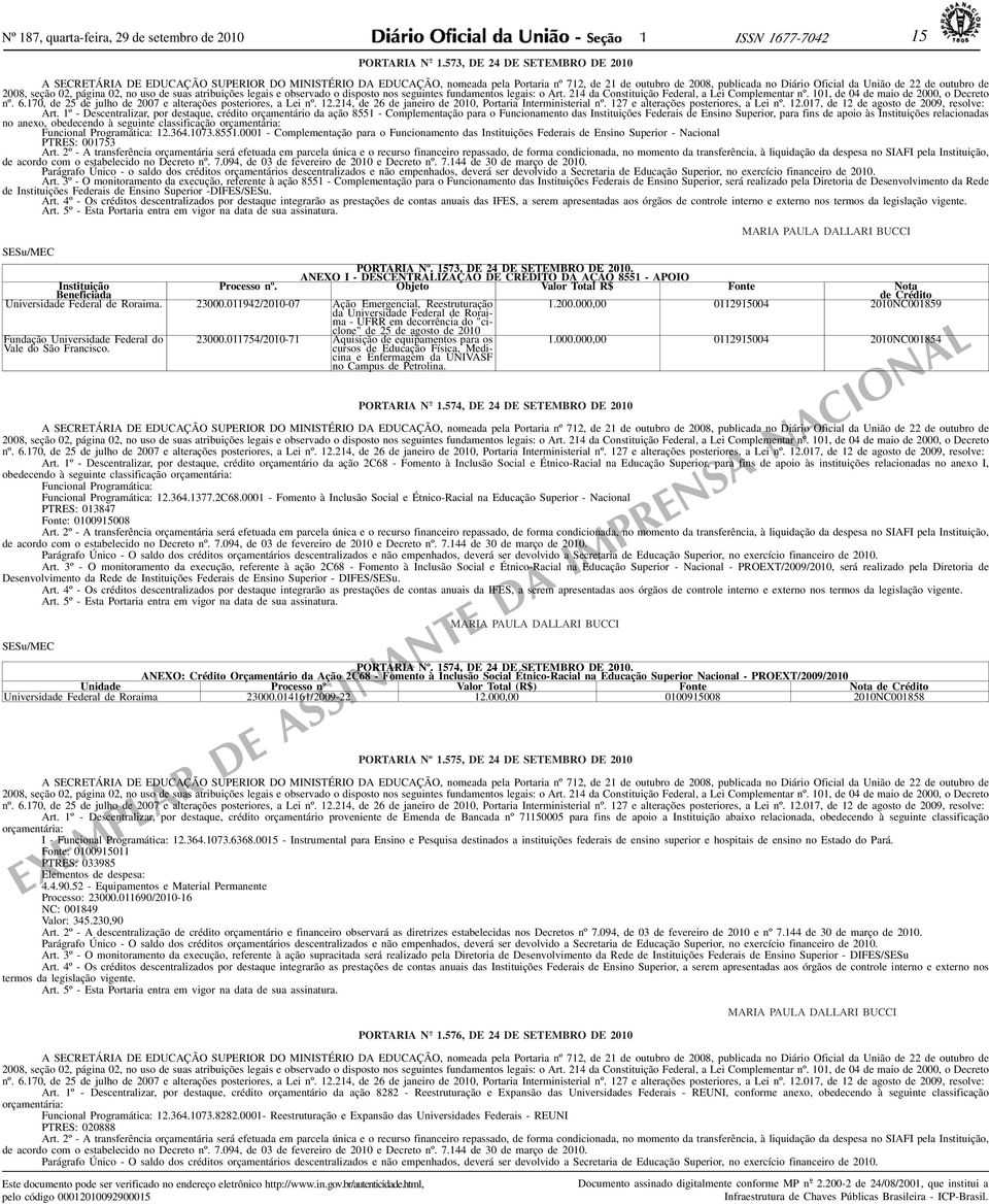 de 2008, seção 02, página 02, no uso de suas atribuições legais e observado o disposto nos seguintes fundamentos legais: o Art. 24 da Constituição Federal, a Lei Complementar nº.