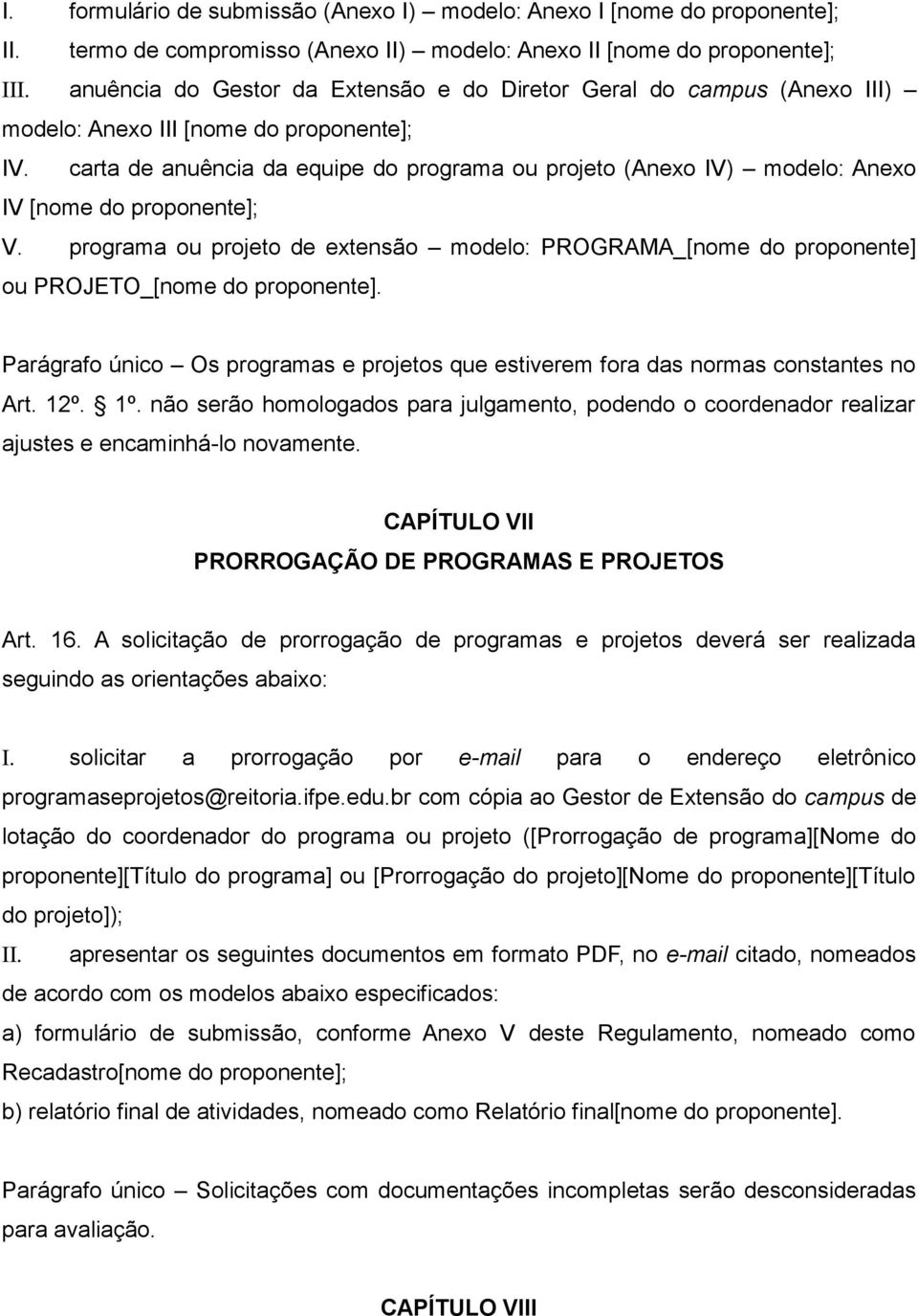 carta de anuência da equipe do programa ou projeto (Anexo IV) modelo: Anexo IV [nome do proponente]; V.