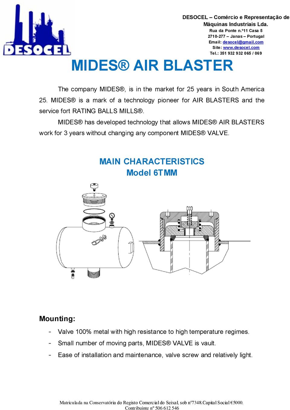 MIDES has developed technology that allows MIDES AIR BLASTERS work for 3 years without changing any component MIDES VALVE.