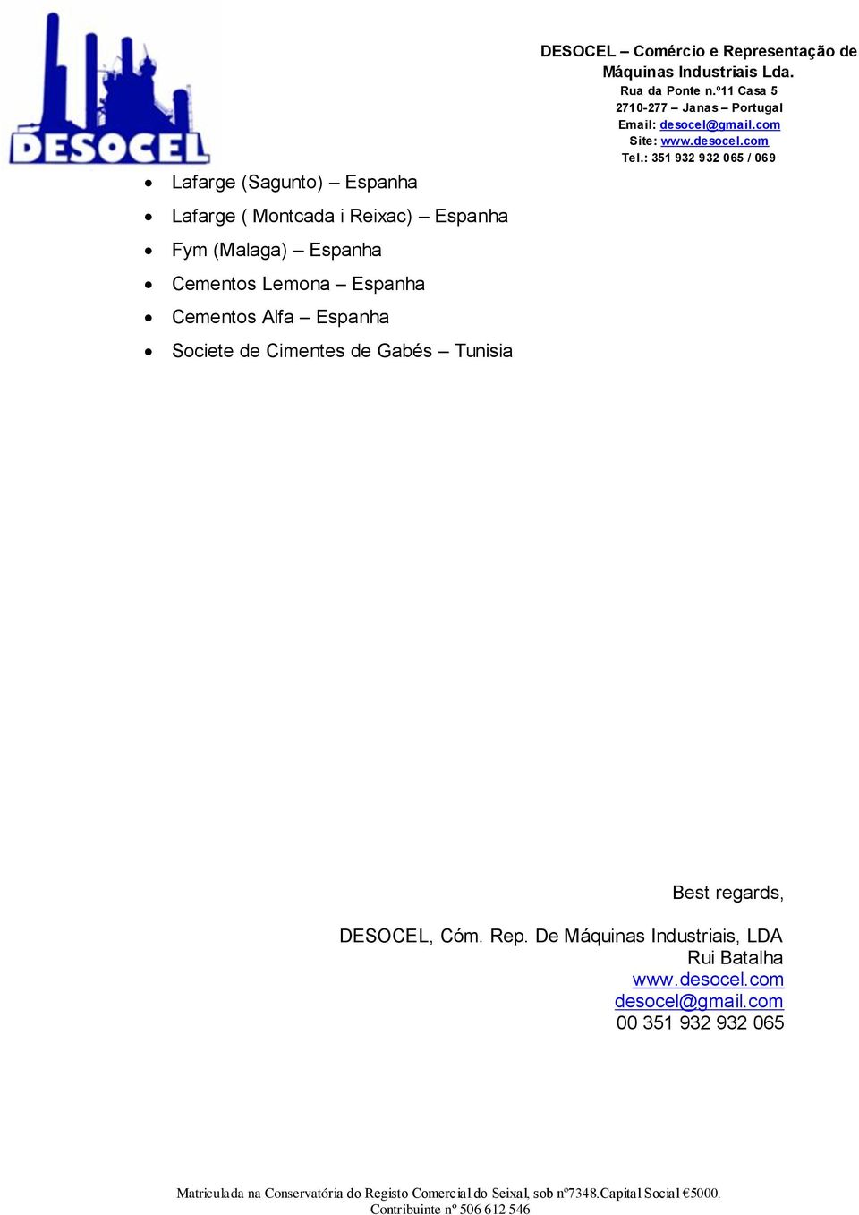Tunisia DESOCEL Comércio e Representação de Best regards, DESOCEL, Cóm. Rep. De Máquinas Industriais, LDA Rui Batalha www.
