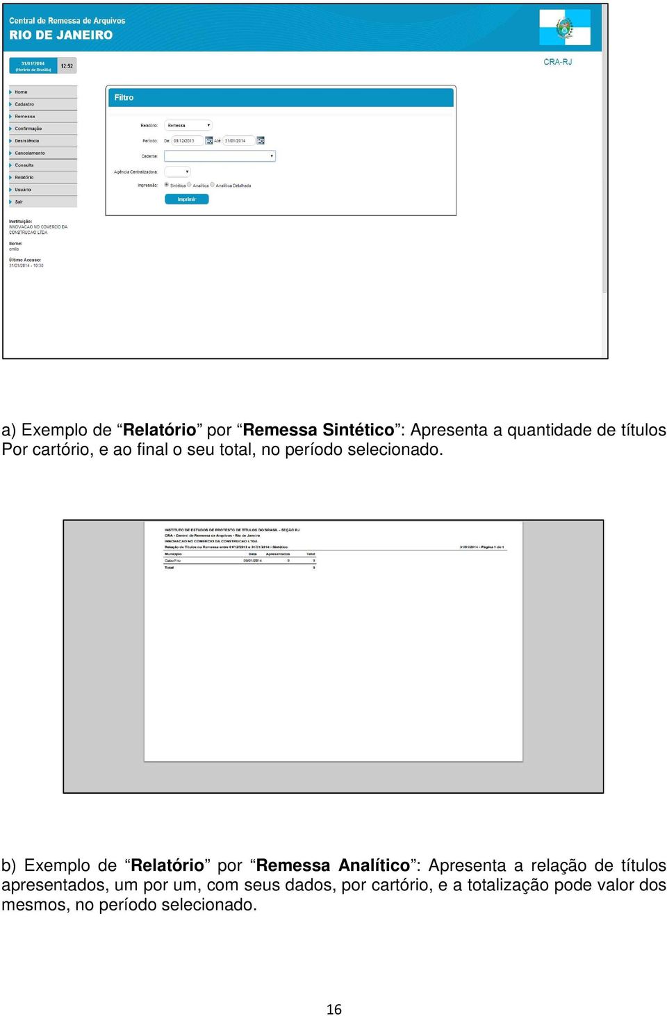 b) Exemplo de Relatório por Remessa Analítico : Apresenta a relação de títulos