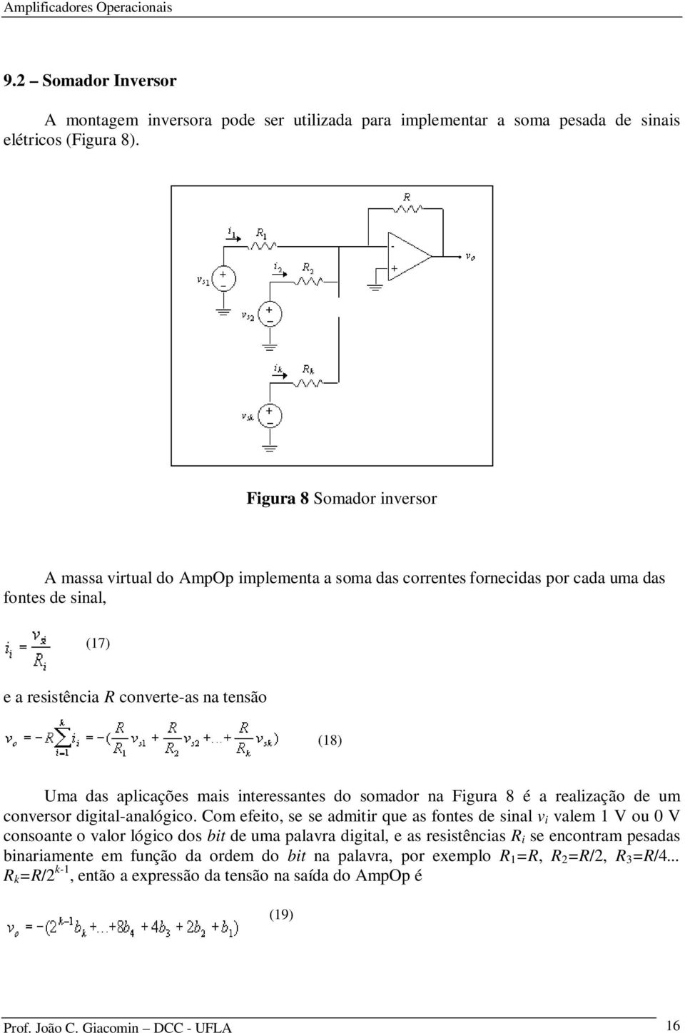 aplicações mais interessantes do somador na Figura 8 é a realização de um conversor digital-analógico.