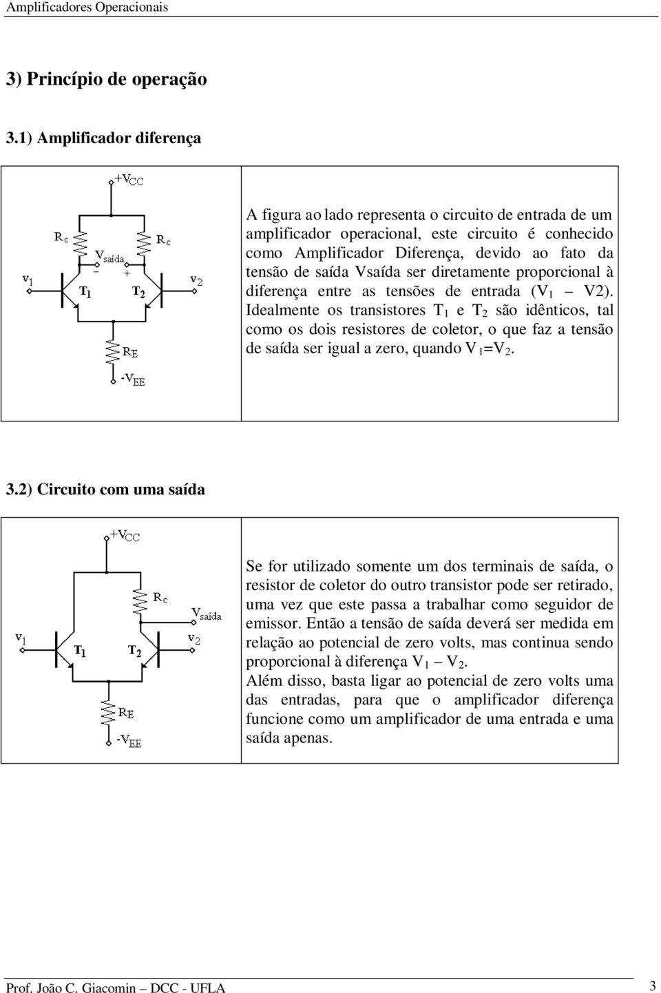 Vsaída ser diretamente proporcional à diferença entre as tensões de entrada (V 1 V2).