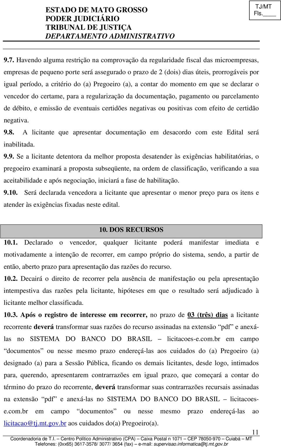 certidões negativas ou positivas com efeito de certidão negativa. 9.